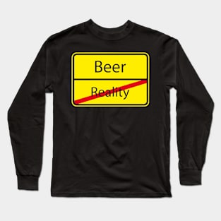 Beer - Reality - Funny Beer Drinking Party Long Sleeve T-Shirt